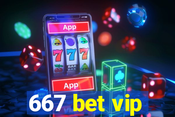 667 bet vip